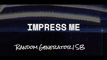 Impress me  - Random Generator | SB