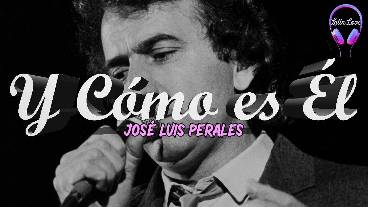 ¿Y Cómo Es Él? - José Luis Perales (Letra)