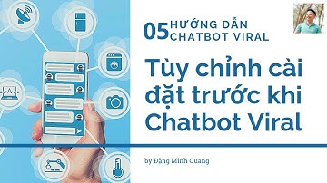 Chatbot Viral - Tùy chỉnh cài đặt trước khi Viral (P.5)
