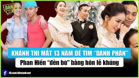 Khánh Thi mất 13 năm để đi tìm “danh phận"Phan Hiển “đền bù" bằng hôn lễ khủng | Bản tin DANZ