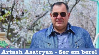 Artash Asatryan - Ser em berel