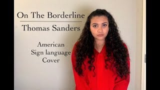 Video thumbnail of "Thomas Sanders - On The Borderline (ASL Cover)"