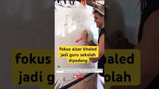Fokus Aisar Khaled Jadi Guru Sekolah Dipadangaisarkhaled aisar shortsviral