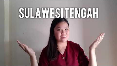 Perkenalan Diri dan Promosi Daerah Asal (Sulawesi Tengah) - Margareta Marcelina (FMIPA UNSRAT)