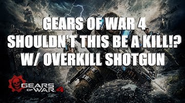 Gears of War 4 - Overkill Shotgun - Shouldn