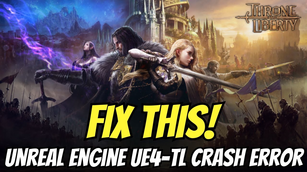 Fix Throne and Liberty An Unreal Process Has Crashed  UE4-TL Error