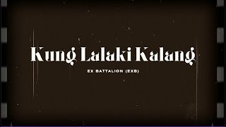 Kung Lalaki Kalang  - Ex Battalio (EXB)