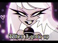 When I grow up - Verosika Mayday and Glitz&Glam edit