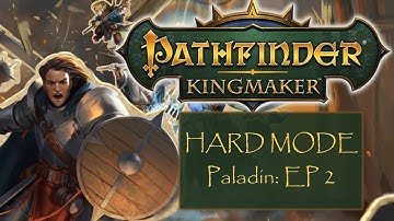 Pathfinder Kingmaker: Ep 2 Hard Mode Paladin Play-through