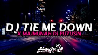 DJ TIE ME DOWN X MAIMUNAH DI PUTUSIN | ANJAS SOPAN ft @SahrulCkn  |