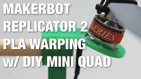 MakerBot Replicator 2 PLA Warping with DIY Mini Quad