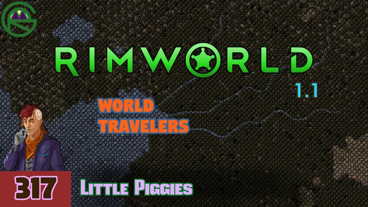 Episode 317: Little Piggies -- RimWorld: World Travelers