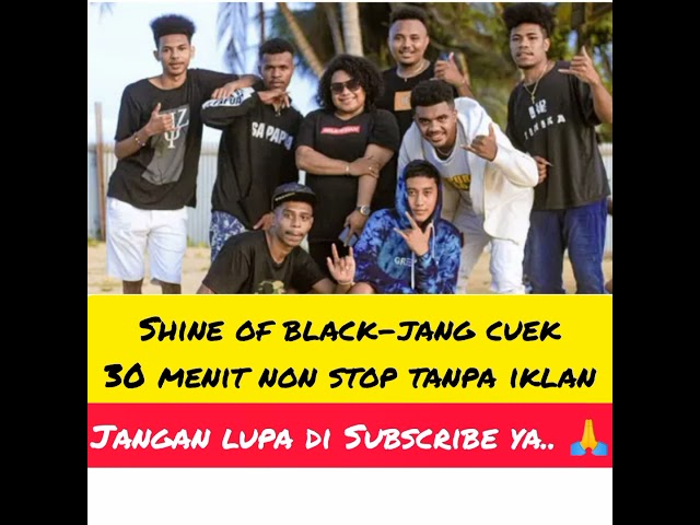 Lagu Timur Keren Jang Cuek- Shine of Black (30 menit non stop tanpa iklan) class=