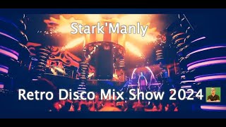 🔥⭐Stark'Manly Retro Disco Mix Show 2024🔥⭐