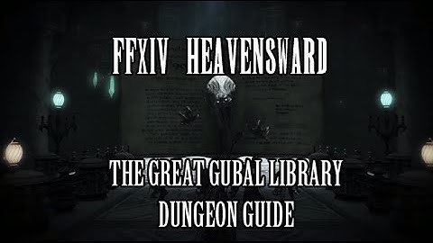 FFXIV Heavensward: The Great Gubal Library Dungeon Guide