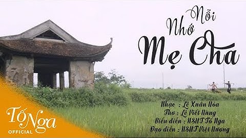 MV Nỗi Nhớ Mẹ Cha Lấy Nước Mắt Của Hàng Triệu Người || NSƯT Tố Nga