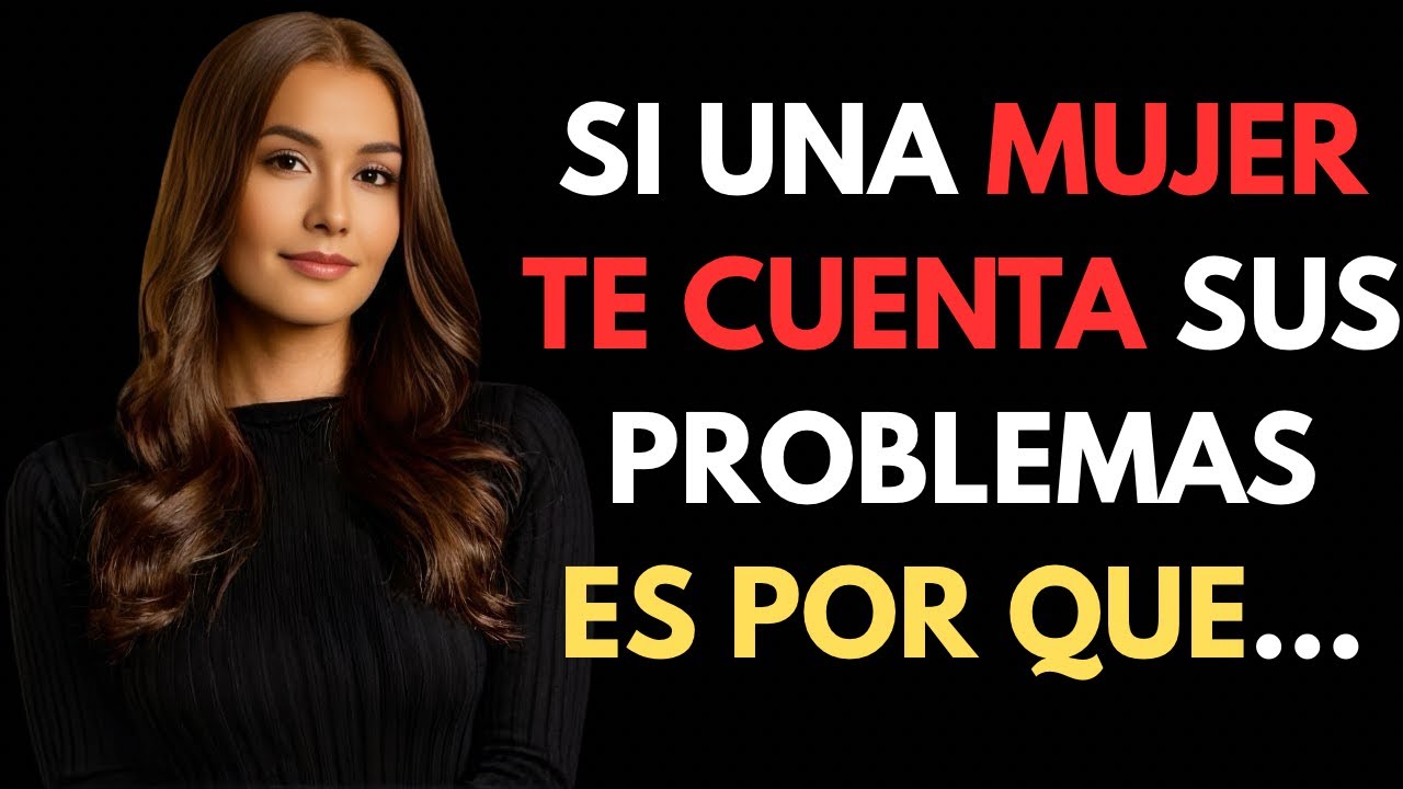SI UNA MUJER TE CUENTA TODO: SUS PROBLEMAS, ES QUE QUIERE | ESTOICISMO #consejosderelaciones #amor 
