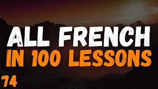 All French in 100 Lessons! Master French for Beginners! Most important french phrases. Lesson 74