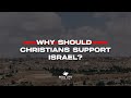 Why Should Christians Support Israel?