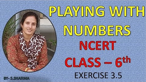 Class 6th Exercise 3.5  || PLAYING WITH NUMBERS || NCERT || CBSE || MATHS || By Snehlata Sharma