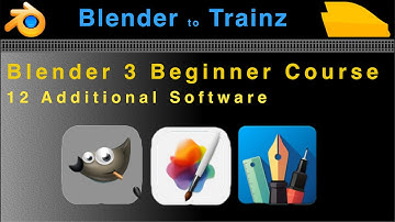 Blender to Trainz: Blender 3 Beginner Course - 12 Additional Software