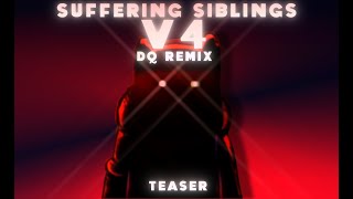 Suffering Siblings Dq Remix V4 Teaser .....