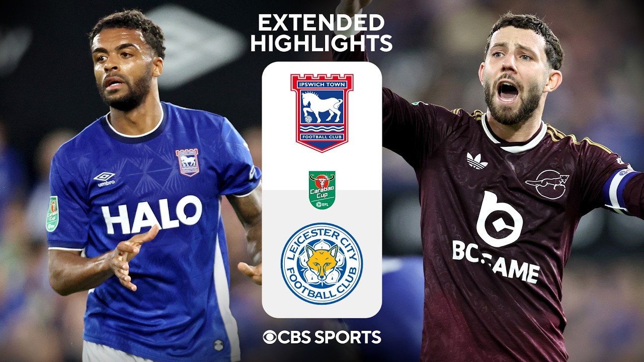 Ipswich Town vs. Leicester City: Extended Highlights | Carabao Cup | CBS Sports Golazo