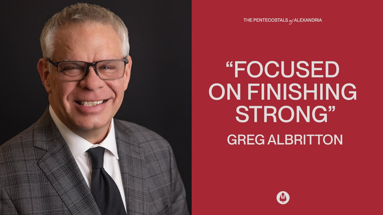 Focused on Finishing Strong | Greg Albritton