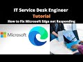 IT Service Desk Engineer Tutorial | Part 35 | How to Fix Microsoft Edge not Responding