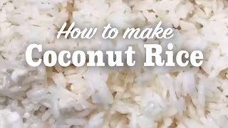 How to make COCONUT RICE  Add some Coconut Flavor to your Rice!