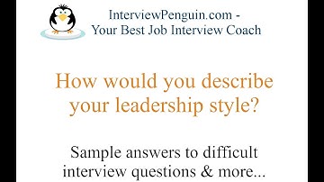 How would you describe your leadership style? 3 sample answers