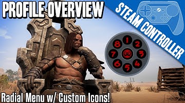 Conan Exiles - Steam Controller Profile Overview - Custom Icons, Toggle Run Action Set! Has it ALL!