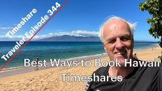 Best Ways to Book Hawaii Timeshares... Timeshare Traveler Episode 344