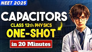 CAPACITOR ONE SHOT in 20 Minutes | Class 12 Physics NEET/JEE 2025