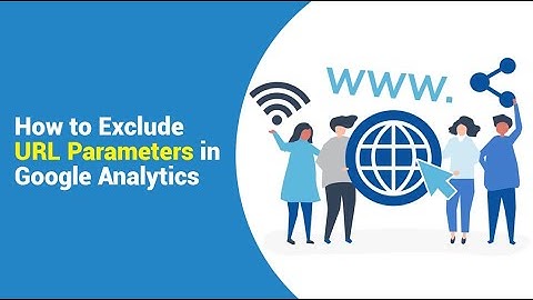 How To Exclude URL Query Parameters in Google Analytics | Google Analytics