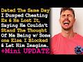 UPDATE Dated The Same Day I Dumped Cheating Ex &amp; He Lost It Said He Can't Image Me w Other Men AITA
