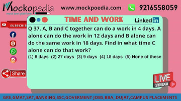 MockoPedia TIME AND WORK PRACTICE Q37:A, B and C together can do a work in 4 days. A alone can do...