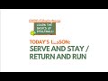 The concepts of Serve and Stay / Return and Run