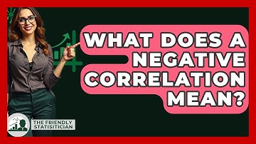 What Does A Negative Correlation Mean? - The Friendly Statistician