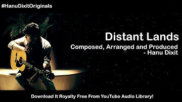 Hanu Dixit - Distant Lands | Royalty Free Instrumental | Available In YouTube Audio Library