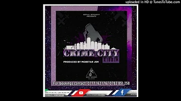 CRIME CITY RIDDIM MIXTAPE BY DJ NUNGU(MARCH 2020) PRO BY MOBSTAR AT ROYAL DYNASTY RECORDS