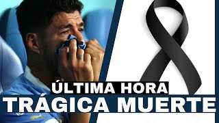 A sad goodbye for Luis Suárez after the tragic death was confirmed. His family breaks the silence!