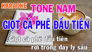 Giọt Cà Phê Đầu Tiên Karaoke Tone Nam Nhạc Sống - Phối Mới Dễ Hát - Nhật Nguyễn