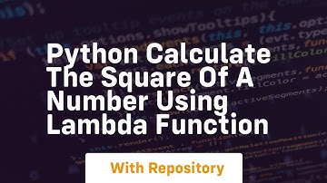 Python calculate the square of a number using lambda function