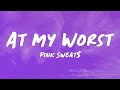At My Worst Pink Sweat Lyrics Sped Up Reverb At My Worst Pink Sweat Lyrics Sped Up Reverb