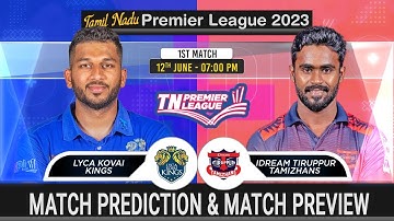 LKK vs ITT TNPL 2023 1st Match Prediction- 12 June| Lyca Kovai Kings vs I Dream Tiruppur Tamizhans
