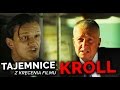 TAJEMNICE z KRĘCENIA FILMU KROLL #2