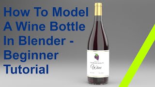 How To Create A Wine bottle In Blender