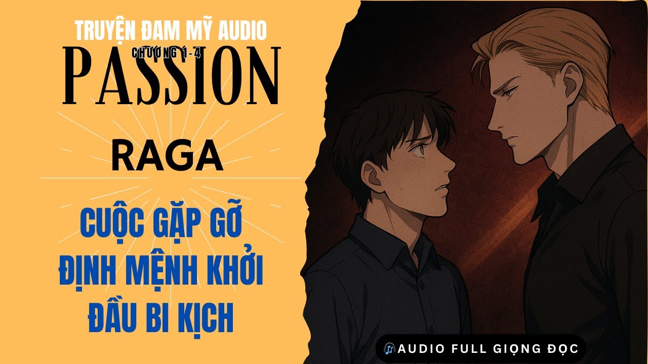 Passion Raga | Đam Mỹ Audio | Chương 1-4 – Bước Chân Định Mệnh