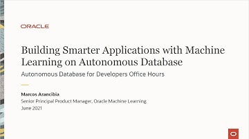Building Smarter Applications with Machine Learning on Autonomous Database
